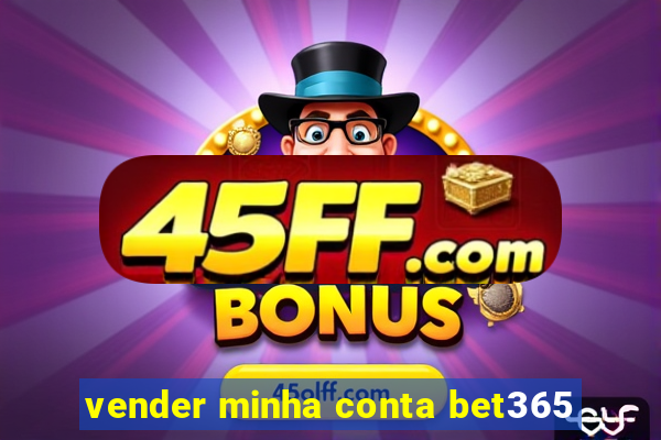 vender minha conta bet365